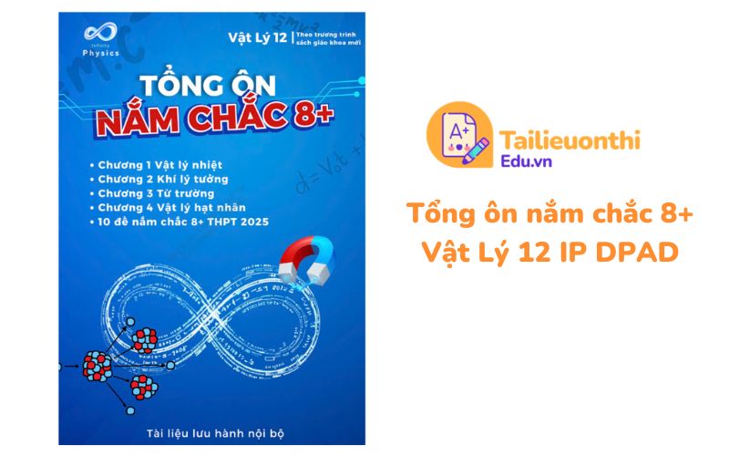 Tổng ôn nắm chắc 8+ Vật Lý 12 IP DPAD